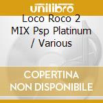 Loco Roco 2 MIX Psp Platinum / Various cd