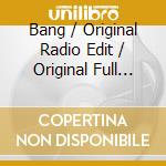 Bang / Original Radio Edit / Original Full Vocal Version / Bini & Martini Exclusive Mix / Milk & Sugar Remix / Original Dub Version cd