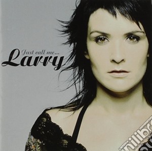 Larry - Just Call Me cd musicale di Larry