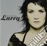 Larry - Just Call Me cd
