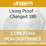 Living Proof - Changed 180 cd
