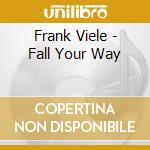 Frank Viele - Fall Your Way cd