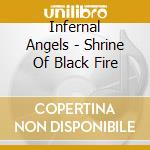 Infernal Angels - Shrine Of Black Fire cd