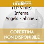 (LP Vinile) Infernal Angels - Shrine Of Black Fire (Black) vinile