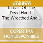 Rituals Of The Dead Hand - The Wrecthed And The Vile cd