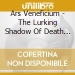 Ars Veneficium - The Lurking Shadow Of Death (Digipack) cd