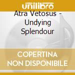 Atra Vetosus - Undying Splendour cd