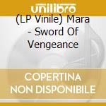 (LP Vinile) Mara - Sword Of Vengeance vinile