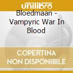 Bloedmaan - Vampyric War In Blood cd