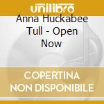 Anna Huckabee Tull - Open Now cd
