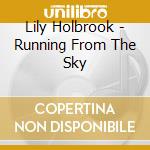 Lily Holbrook - Running From The Sky cd