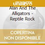 Alan And The Alligators - Reptile Rock cd