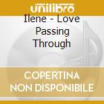 Ilene - Love Passing Through cd