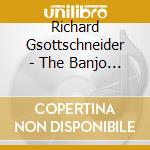 Richard Gsottschneider - The Banjo Lady cd musicale di Richard Gsottschneider