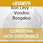 Ron Levy - Voodoo Boogaloo cd