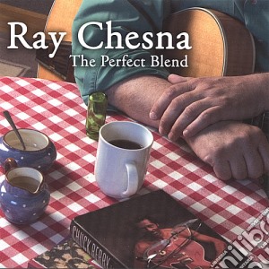 Ray Chesna - The Perfect Blend cd musicale di Ray Chesna