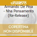 Armando De Pina - Nha Pensamento (Re-Release) cd musicale di Armando De Pina