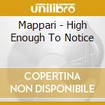 Mappari - High Enough To Notice cd