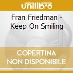 Fran Friedman - Keep On Smiling cd
