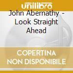 John Abernathy - Look Straight Ahead cd