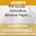 Phil Ayoub - Schoolbus Window Paper Heart cd