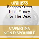 Beggars Street Inn - Money For The Dead