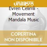 Evren Celimli - Movement Mandala Music cd