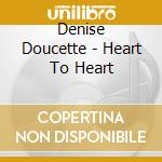 Denise Doucette - Heart To Heart cd