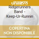 Ridgerunners Band - Keep-Ur-Runnin cd musicale di Ridgerunners Band