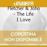 Fletcher & John - The Life I Love cd