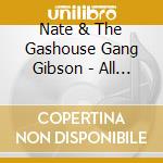 Nate & The Gashouse Gang Gibson - All The Way Home cd