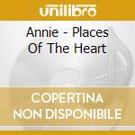 Annie - Places Of The Heart cd musicale di Annie