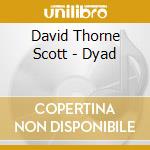 David Thorne Scott - Dyad cd