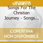 Songs For The Christian Journey - Songs For The Christian Journey cd musicale di Songs For The Christian Journey