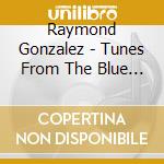 Raymond Gonzalez - Tunes From The Blue Fish II (10 Cd) cd