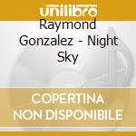 Raymond Gonzalez - Night Sky cd