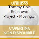 Tommy Cole Beantown Project - Moving At The Speed Of Life cd