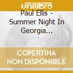 Paul Ellis - Summer Night In Georgia (Limited Edition) cd musicale di Paul Ellis