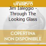 Jim Ialeggio - Through The Looking Glass cd