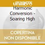 Harmonic Conversion - Soaring High cd