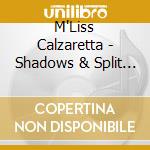 M'Liss Calzaretta - Shadows & Split Aparts cd