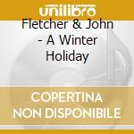 Fletcher & John - A Winter Holiday cd