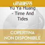 Yu Ya Huang - Time And Tides cd