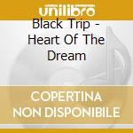 Black Trip - Heart Of The Dream cd