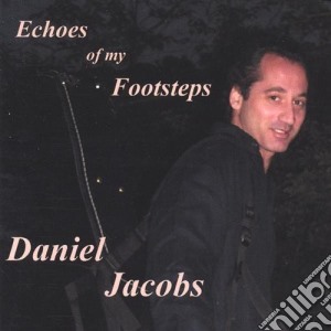 Daniel Jacobs - Echoes Of My Footsteps cd musicale di Daniel Jacobs