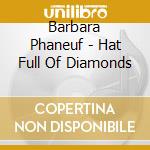 Barbara Phaneuf - Hat Full Of Diamonds cd