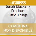 Sarah Blacker - Precious Little Things cd
