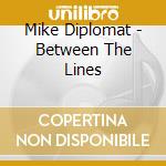 Mike Diplomat - Between The Lines cd