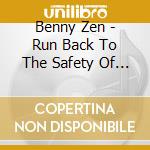 Benny Zen - Run Back To The Safety Of The Town cd
