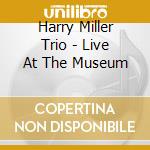 Harry Miller Trio - Live At The Museum cd